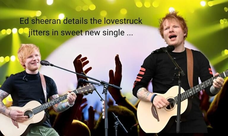 Ed sheeran details the lovestruck jitters in sweet new single ...